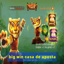 big win casa de aposta